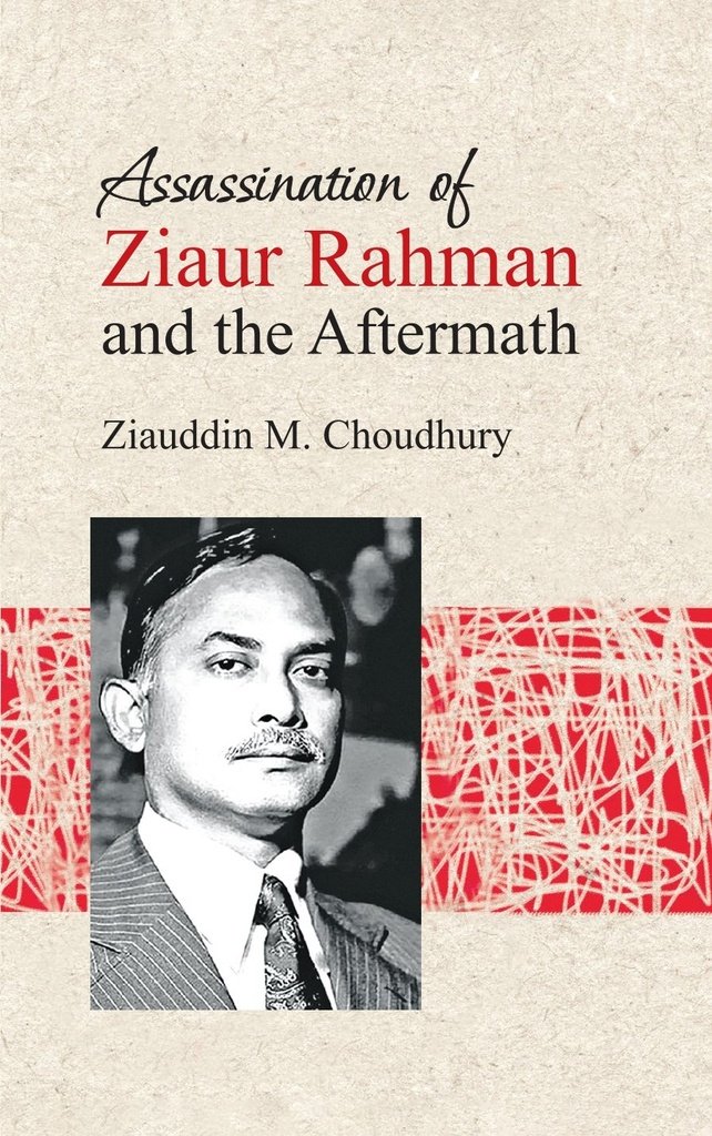 Assassination of Ziaur Rahman and the Aftermath Assassination of Ziaur Rahman and the Aftermath - Image 1
