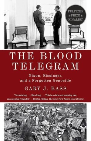 The Blood Telegram: Nixon, Kissinger and a Forgotten Genocide
