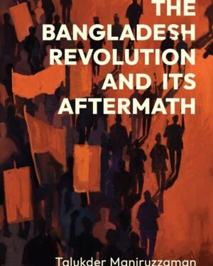 The Bangladesh Revolution and Its Aftermath