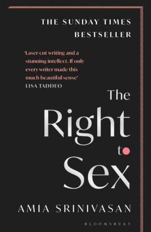 The Right to Sex: Feminism in the Twenty-First Century