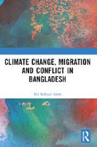 Climate Change, Migration and Conflict in Bangladesh